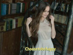 Choosetobehappy