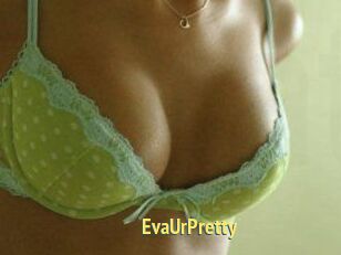 EvaUrPretty