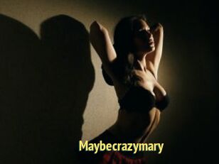 Maybecrazymary